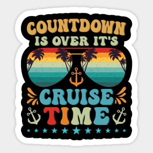 Cruise Squad 2024 Shirt Countdown Is Over It's Cruise Time Sticker